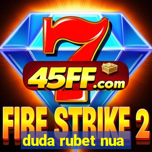 duda rubet nua